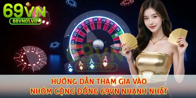 Hướng dẫn tham gia vào nhóm cộng đồng 69VN nhanh nhất