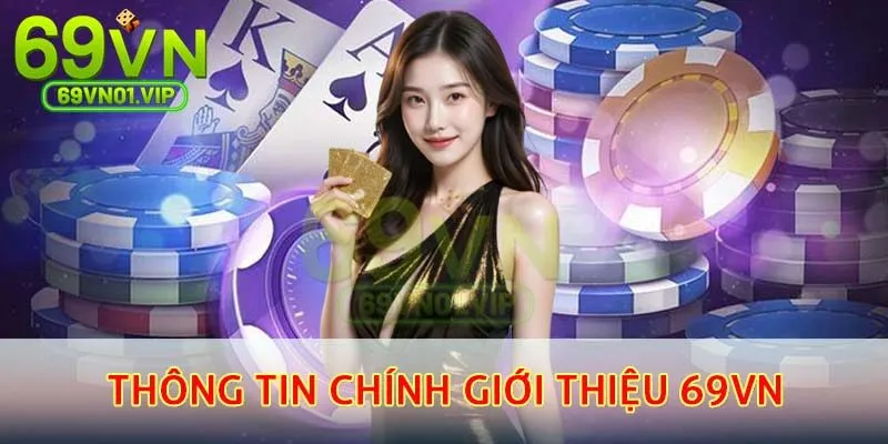 Thông tin chính giới thiệu 69VN cho người chơi