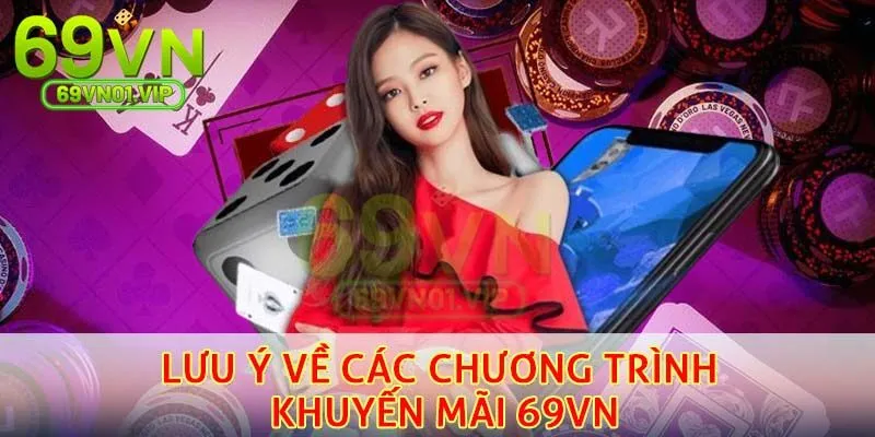 Lưu ý gửi đến thành viên về các chương trình khuyến mãi 69VN độc quyền nhất 