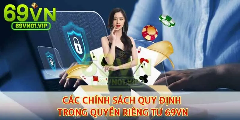 Các chính sách quy định trong quyền riêng tư 69VN